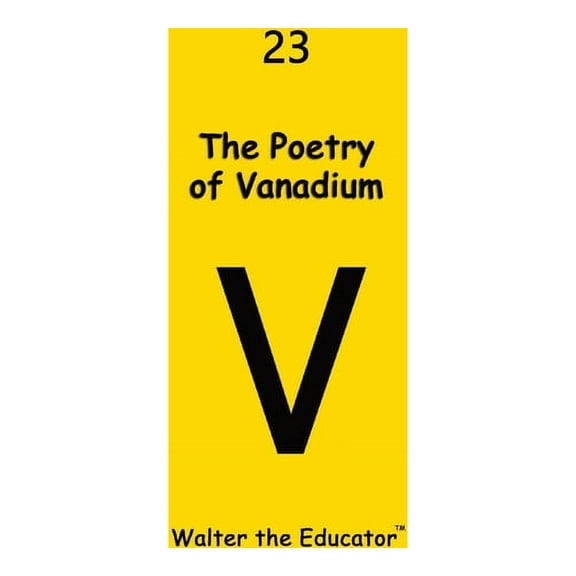 Chemical Element Poetry Book The Poetry of Vanadium, (Paperback)