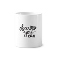 thumbnail image 1 of Of Course You Can Quote Toothbrush Pen Holder Mug Cerac Stand Pencil Cup, 1 of 2