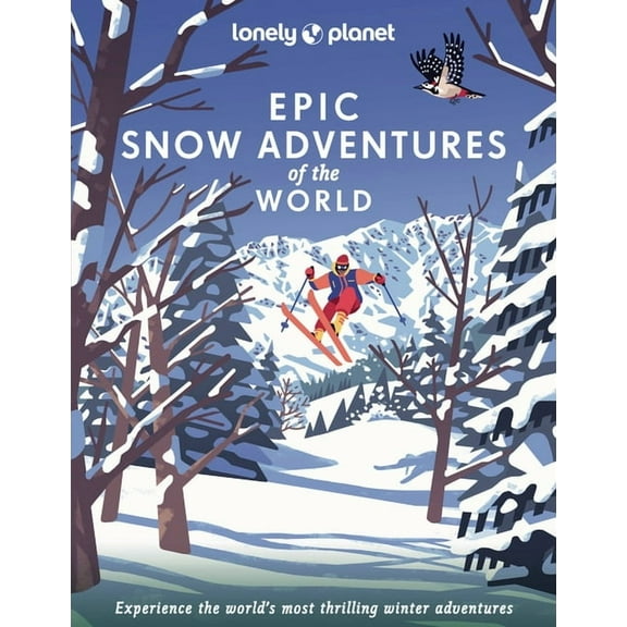 Epic Lonely Planet Epic Snow Adventures of the World, (Hardcover)