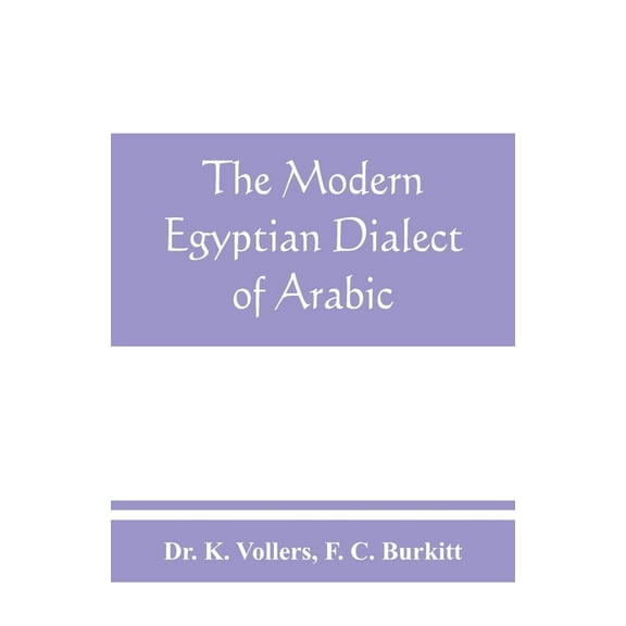 The modern Egyptian dialect of Arabic, a grammar, with exercises, reading lessions and glossaries, from the German of Dr, (Paperback)