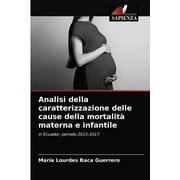 Analisi della caratterizzazione delle cause della mortalit materna e infantile (Paperback)