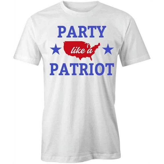 Party Like A Patriot T-Shirt | Patriotic American White Tee Gift