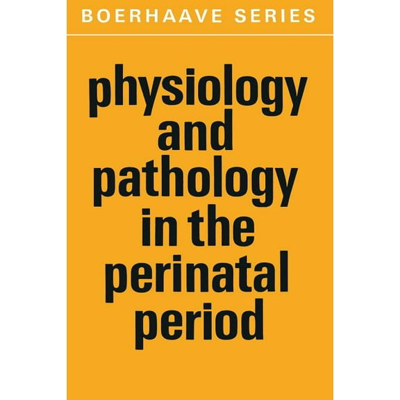 Boerhaave Series for Postgraduate Medica Physiology and Pathology in the Perinatal Period, Book 4, (Paperback)