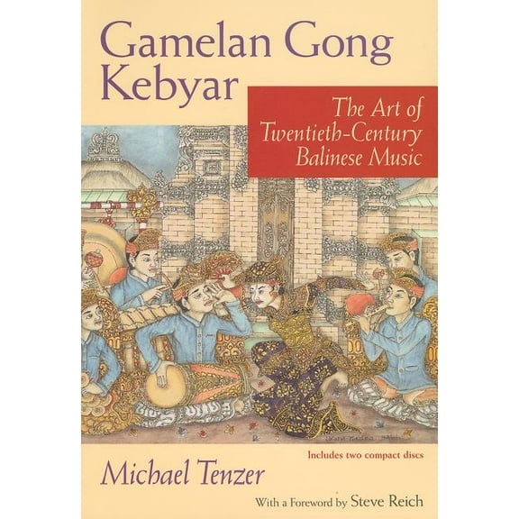 Chicago Studies in Ethnomusicology: Gamelan Gong Kebyar : The Art of Twentieth-Century Balinese Music (Mixed media product)
