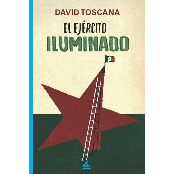 El ejército iluminado (Paperback) by David Toscana