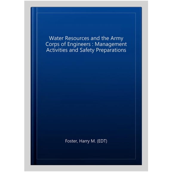 Pre-Owned Water Resources and the Army Corps of Engineers : Management Activities and Safety Preparations
