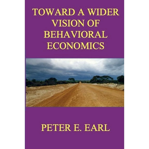 Toward a Wider Vision of Behavioral Economics, (Paperback)