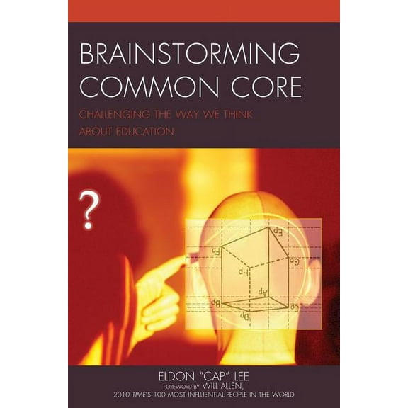 Brainstorming Common Core: Challenging the Way We Think about Education, (Paperback)