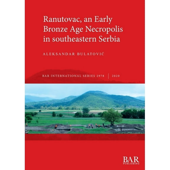 BAR International: Ranutovac, an Early Bronze Age Necropolis in southeastern Serbia (Paperback)