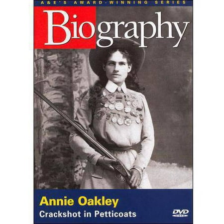 Biography: Annie Oakley - Crackshot In Petticoats