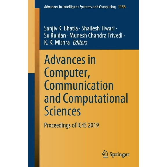 Advances in Intelligent Systems and Comp Advances in Computer, Communication and Computational Sciences: Proceedings of Ic4s 2019, Book 1158, (Paperback)