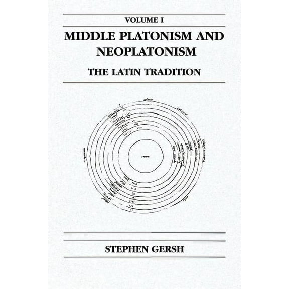 Publications in Medieval Studies Middle Platonism and Neoplatonism, Volume 1: The Latin Tradition, (Paperback)