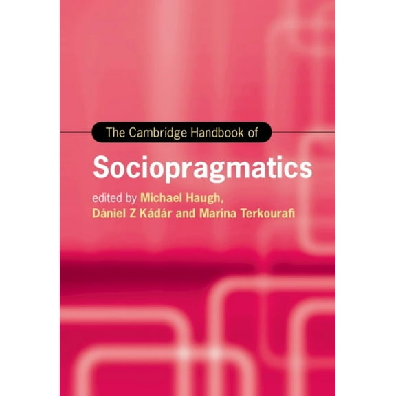 Cambridge Handbooks in Language and Ling The Cambridge Handbook of Sociopragmatics, (Hardcover)