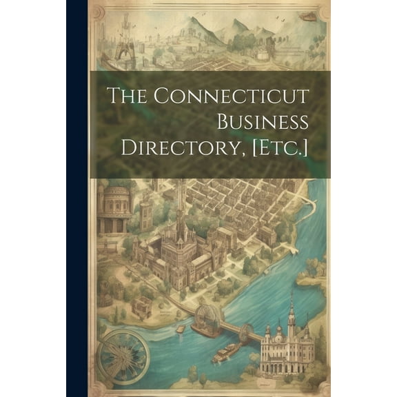 The Connecticut Business Directory, [Etc.] (Paperback)