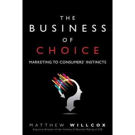 The Business of Choice: Marketing to Consumers' Instincts