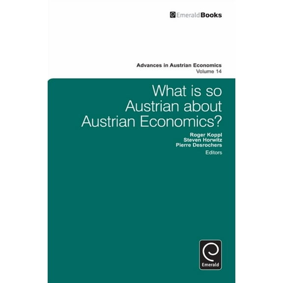Advances in Austrian Economics What is so Austrian about Austrian Economics?, Book 14, (Hardcover)