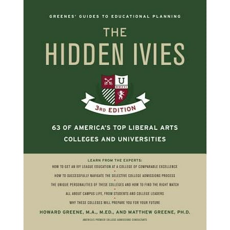 The Hidden Ivies, 3rd Edition : 63 of America's Top Liberal Arts Colleges and