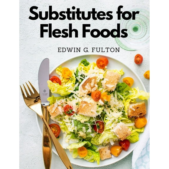 Substitutes for Flesh Foods: Vegetarian Cookbook, (Paperback)