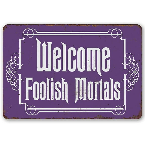 Metal Sign - Welcome Foolish Mortals - Durable Metal Sign - Use Indoor/Outdoor - Makes a Great Entryway Decor Under $20 (8" x 12")