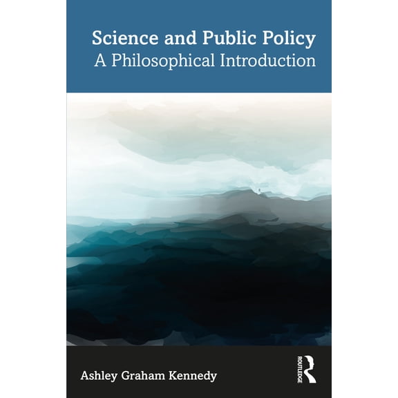 Science and Public Policy: A Philosophical Introduction, (Paperback)
