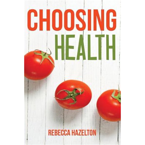 Pre-Owned Choosing Health : A One-size-doesn't-fit-all Guide to Diet, Exercise & Motivation