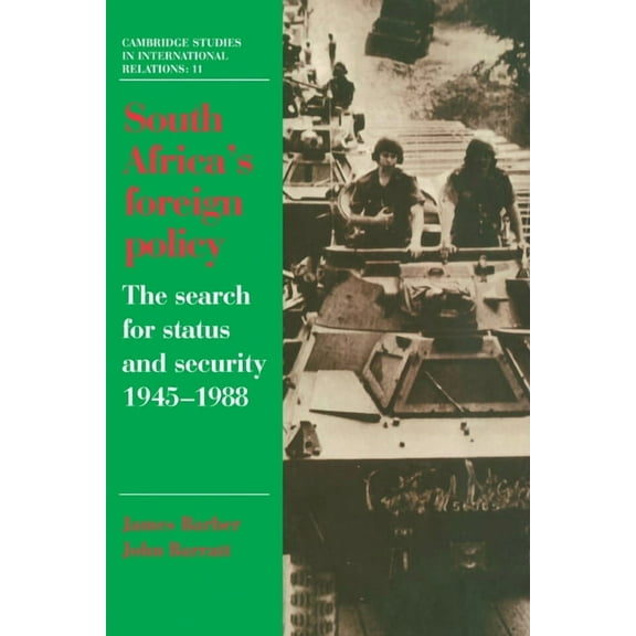 Cambridge Studies in International Relat South Africa's Foreign Policy: The Search for Status and Security, 1945 1988, Book 11, (Paperback)