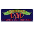 thumbnail image 1 of Congrats Dad I Turned Out Awesome 13 oz Vinyl Banner With Metal Grommets, 1 of 5
