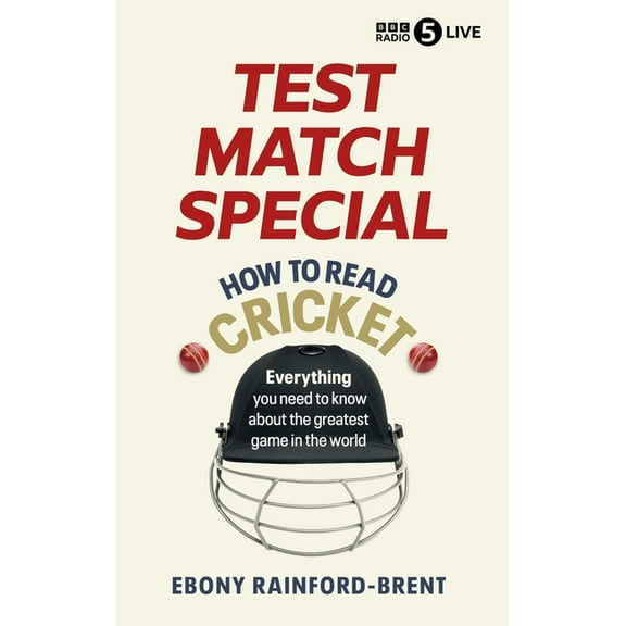 Test Match Special: How to Read Cricket: Everything You Need to Know about the Greatest Game in the World, (Hardcover)