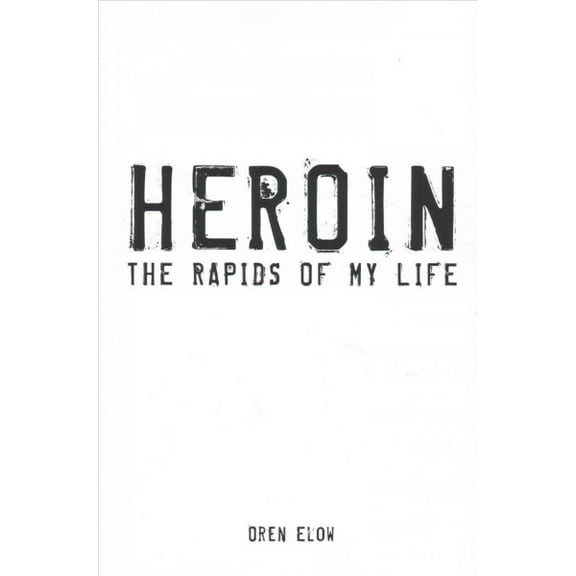 Heroin : The Rapids of My Life