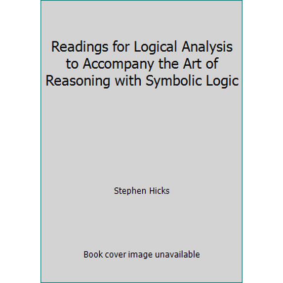 Pre-Owned Readings for Logical Analysis to Accompany the Art of Reasoning with Symbolic Logic (Paperback) 0393965554 9780393965551