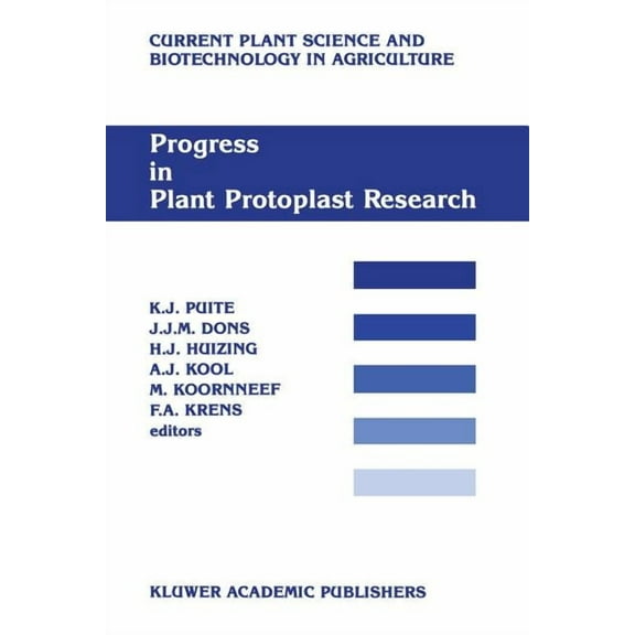 Current Plant Science and Biotechnology Progress in Plant Protoplast Research: Proceedings of the 7th International Protoplast Symposium, Wageningen, the Nether, Book 7, (Paperback)