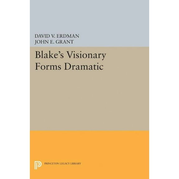 Princeton Legacy Library Blake's Visionary Forms Dramatic, Book 5065, (Paperback)