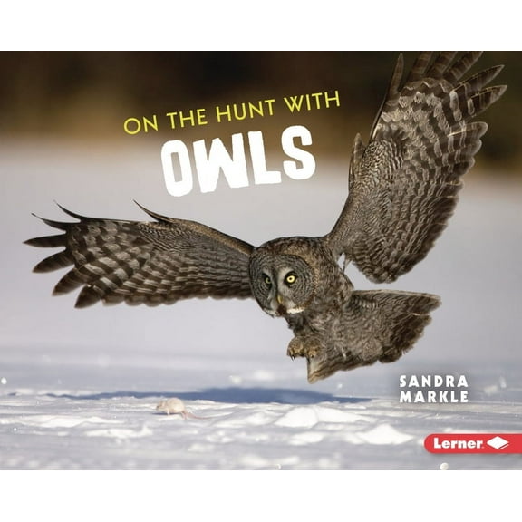 Ultimate Predators On the Hunt with Owls, (Hardcover)