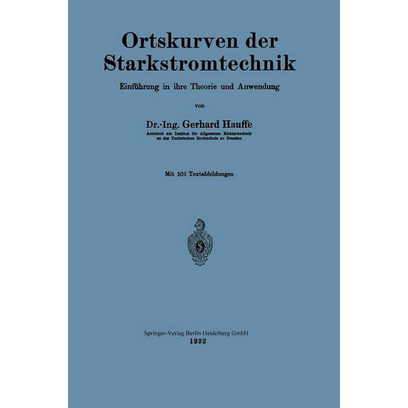 Ortskurven Der Starkstromtechnik: Einführung in Ihre Theorie Und Anwendung, (Paperback)