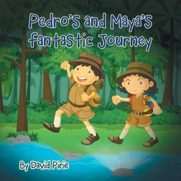 Pedro and Maya's Fantastic Journey, (Paperback)