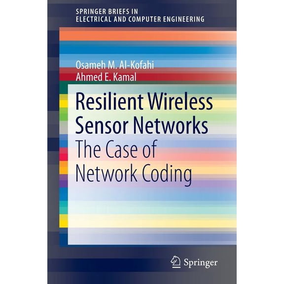 Springerbriefs in Electrical and Compute Resilient Wireless Sensor Networks: The Case of Network Coding, Book 0, (Paperback)