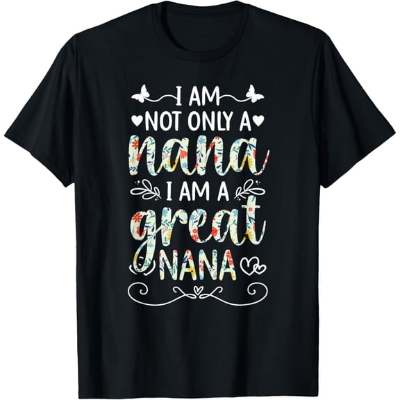 I Am A Great Nana Appreciation Great Nana T-Shirt TShirt