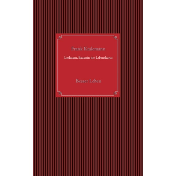 Loslassen, Baustein der Lebenskunst: Besser Leben, (Paperback)