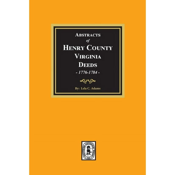 Abstracts of Deeds Henry County, Virginia 1776-1784. (Volume #1) (Paperback)