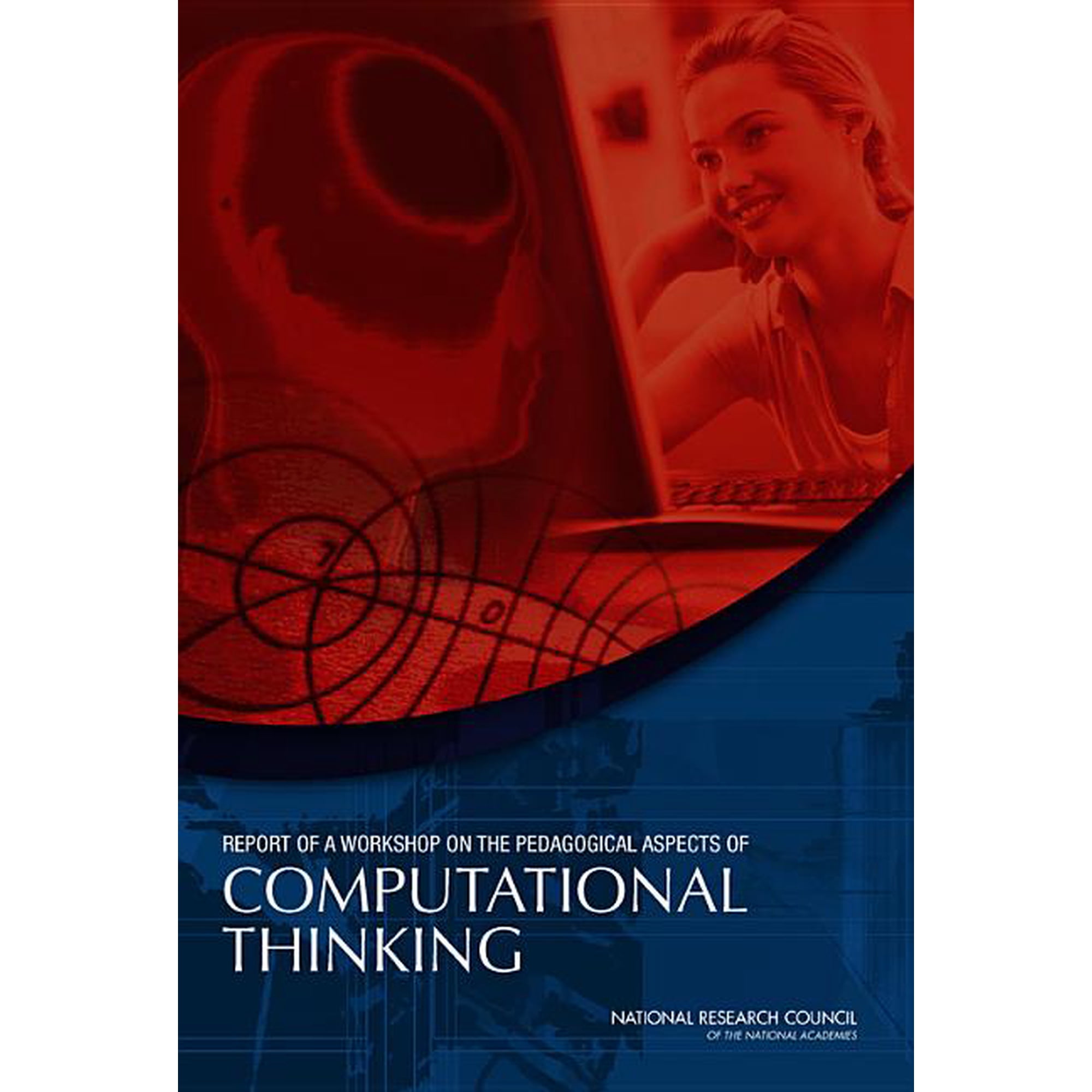 Report of a Workshop on the Pedagogical Aspects of Computational Thinking (Paperback)
