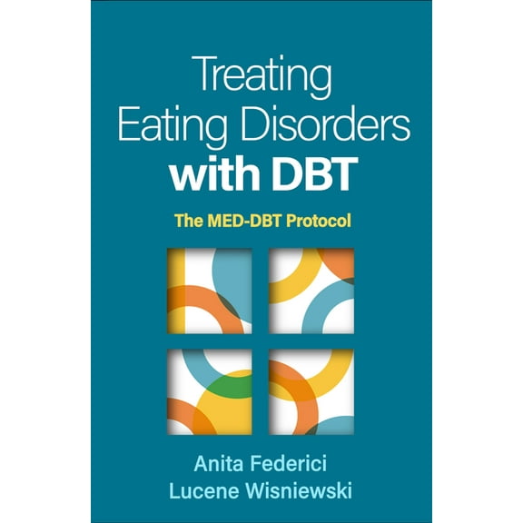 Treating Eating Disorders with Dbt: The Med-Dbt Protocol, (Hardcover)