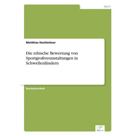 Die ethische Bewertung von Sportgroßveranstaltungen in Schwellenländern, (Paperback)