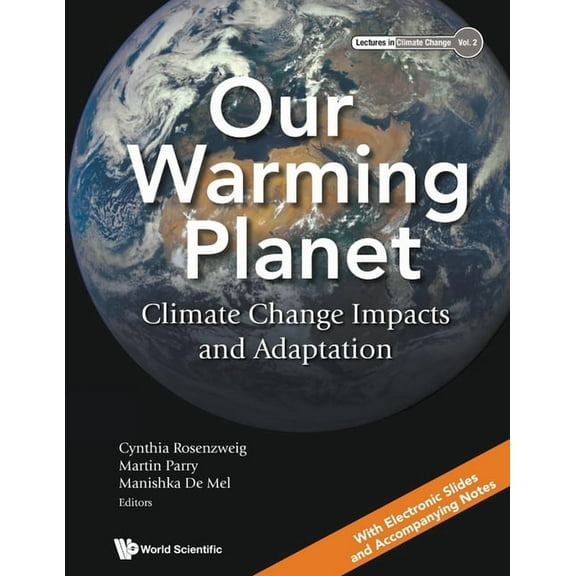 Lectures in Climate Change Our Warming Planet: Climate Change Impacts and Adaptation, Book 2, (Paperback)