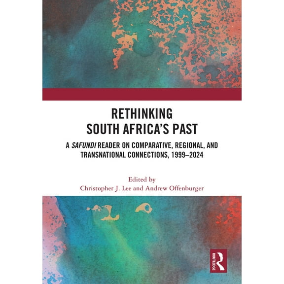 Rethinking South Africa's Past: A Safundi Reader on Comparative, Regional, and Transnational Connections, 1999-2024, (Hardcover)