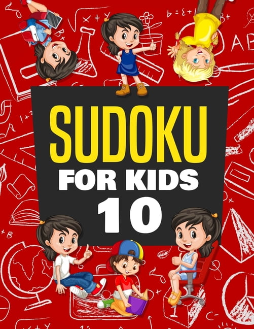 Sudoku For Kids Age 10 100 Fun And Educational Sudoku Puzzles 