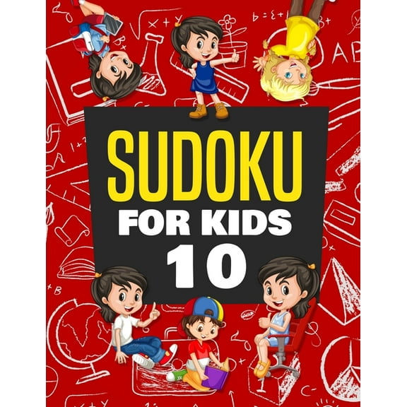 Sudoku for Kids Age 10: 100  Fun and Educational Sudoku Puzzles designed specifically for 10-year-old kids while improving their memories and critical thinking skills, (Paperback)
