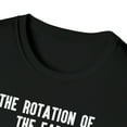thumbnail image 3 of Rotation of the Earth Makes My Day, Gildan Unisex Shirt, Graphic Tee, S-3XL, 3 of 3