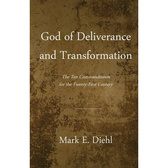 God of Deliverance and Transformation: The Ten Commandments for the Twenty-First Century, (Paperback)