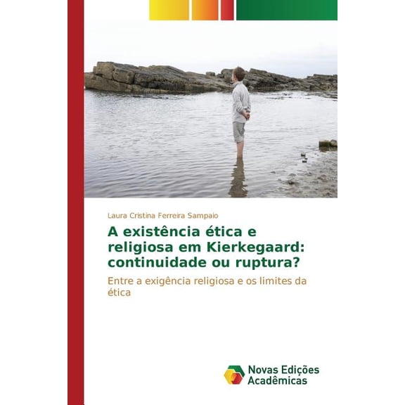 A existência ética e religiosa em Kierkegaard: continuidade ou ruptura? (Paperback)