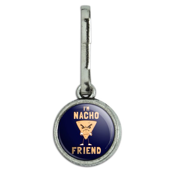 I'm Nacho Friend Not Your Funny Humor Antiqued Charm Clothes Purse Suitcase Backpack Zipper Pull Aid